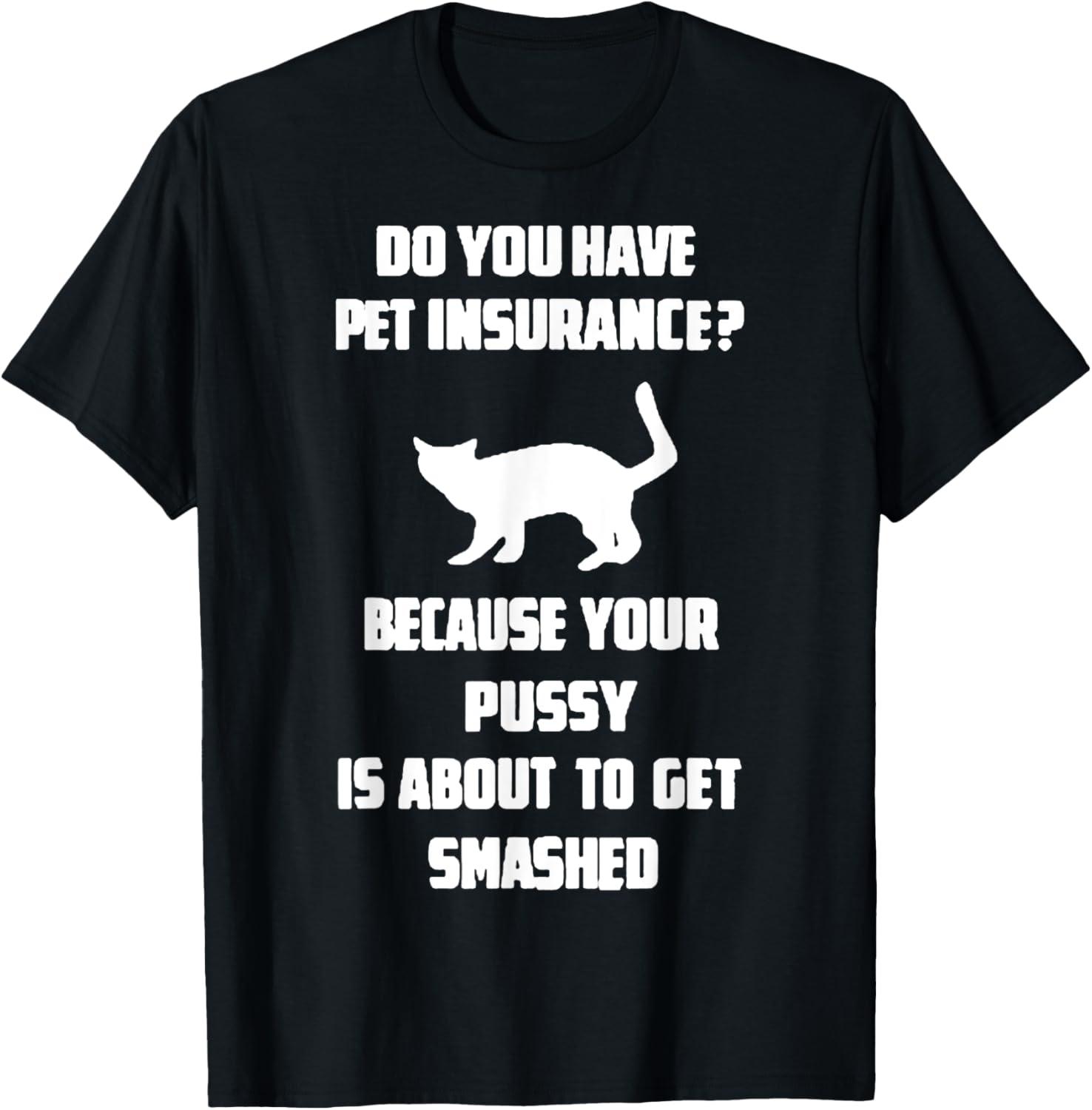 Awesome Do You Have Pet Insurance Cat Tee: A Surprising Style Showdown