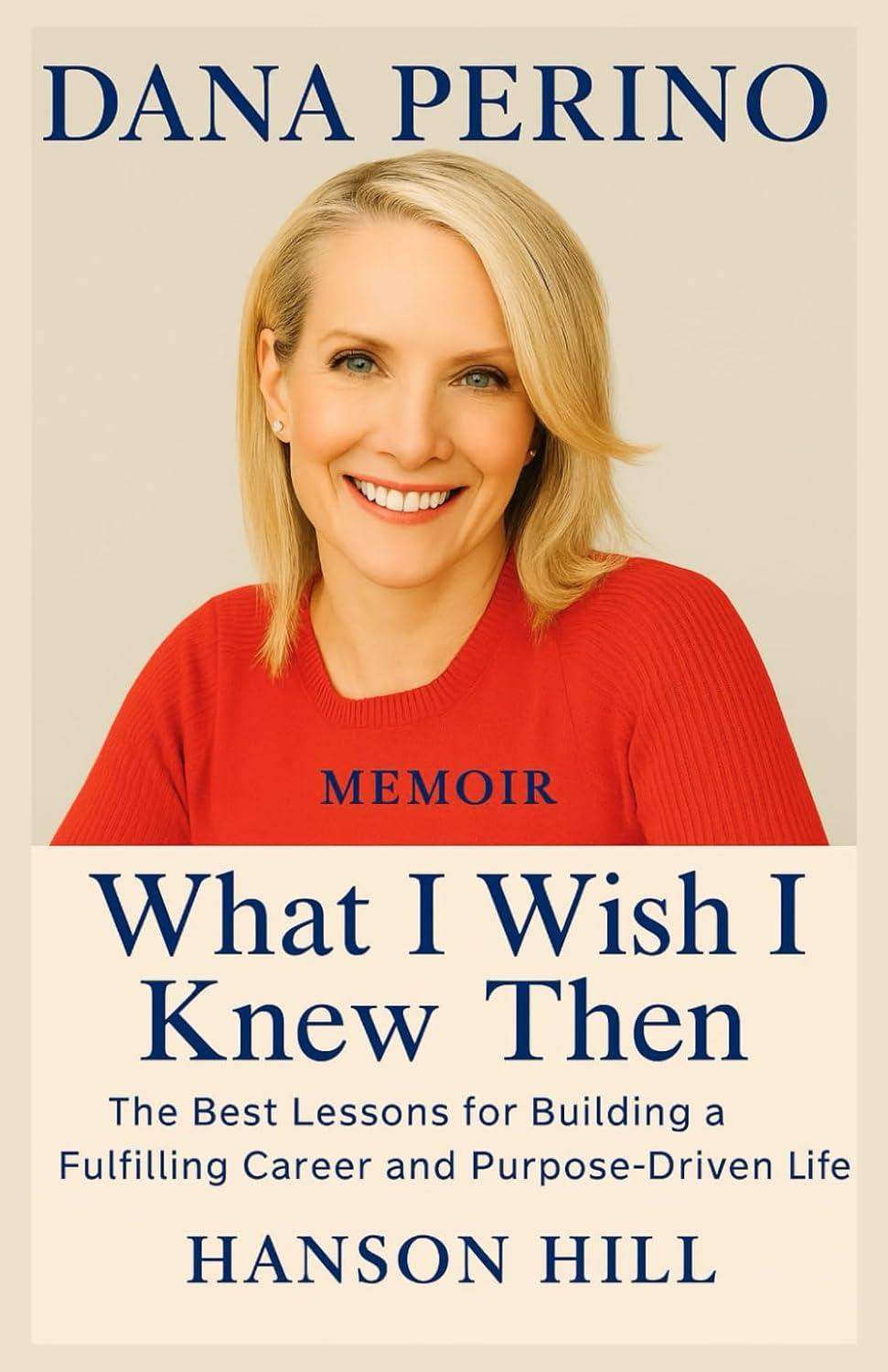 DANA PERINO Memoir: Surprising Career Insights... Testing Fulfilling Life Choices!